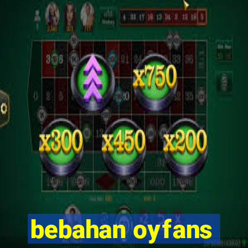 bebahan oyfans